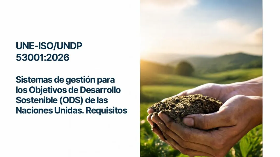 UNE-ISO/UNDP 53001:2026. Sistemas de gestión para los Objetivos de Desarrollo Sostenible (ODS) de las Naciones Unidas. Requisitos